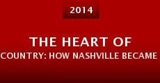 The Heart of Country: How Nashville Became Music City USA