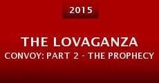 The Lovaganza Convoy: Part 2 - The Prophecy