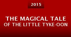 The Magical Tale of the Little Tyke-oon