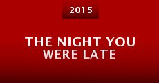 The Night You Were Late