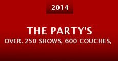 The Party's Over. 250 Shows, 600 Couches, 5 Countries & Zero $