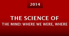 The Science of the Mind: Where We Were, Where We Are, and Where We're Going