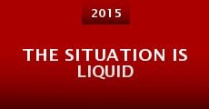 The Situation Is Liquid