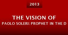 The Vision of Paolo Soleri: Prophet in the Desert