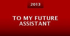 To My Future Assistant