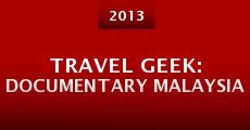 Travel Geek: Documentary Malaysia
