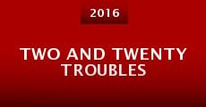 Two And Twenty Troubles
