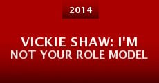 Vickie Shaw: I'm Not Your Role Model