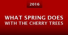 What Spring Does with the Cherry Trees (2016)