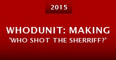 Whodunit: Making 'Who Shot the Sherriff?'