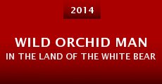 Wild Orchid Man in the Land of the White Bear