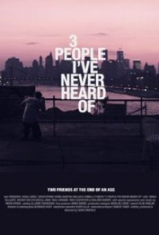 Ver película 3 People I've Never Heard Of