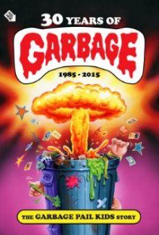 30 Years of Garbage: The Garbage Pail Kids Story en ligne gratuit