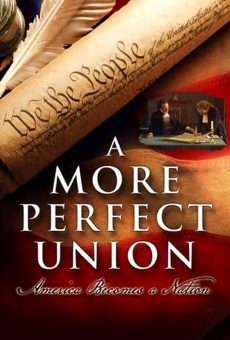 A More Perfect Union: America Becomes a Nation online free