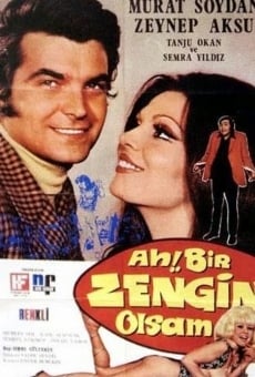 Ah Bir Zengin Olsam streaming en ligne gratuit