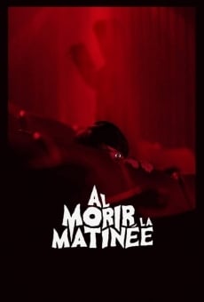 Al morir la matinée on-line gratuito