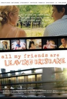 All My Friends Are Leaving Brisbane en ligne gratuit