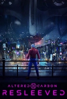 Altered Carbon : Resleeved en ligne gratuit