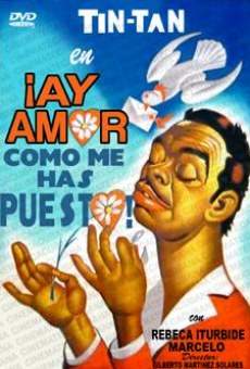 ¡Ay amor... cómo me has puesto!