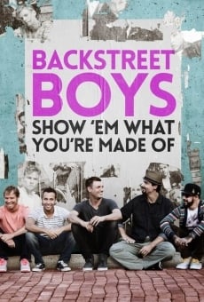 Ver película Backstreet Boys: Show 'Em What You're Made Of