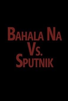 Watch Bahala vs. Sputnik online stream