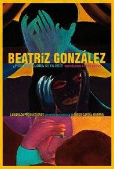 Ver película Beatriz González ¿Por qué llora si ya reí?