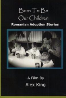 Born to Be Our Children: Romanian Adoption Stories online