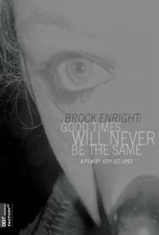 Ver película Brock Enright: Good Times Will Never Be the Same