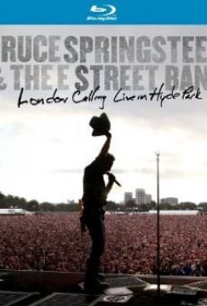 Bruce Springsteen and the E Street Band: London Calling - Live in Hyde Park online free