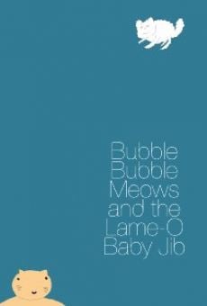 Ver película Bubble Bubble Meows and the Lame-O Baby Jib