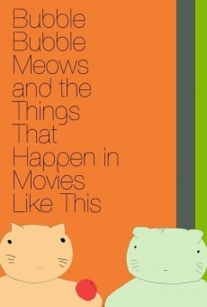 Watch Bubble Bubble Meows and the Things That Happen in Movies Like This online stream