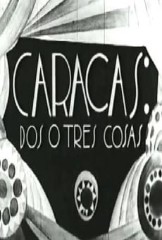 Watch Caracas: dos o tres cosas online stream