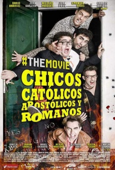 Chicos Católicos Apostólicos y Romanos #themovie en ligne gratuit