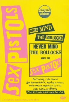 Classic Albums: Never Mind the Bollocks, Here's the Sex Pistols online kostenlos