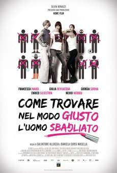 Watch Come trovare nel modo giusto l'uomo sbagliato online stream