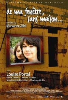 De ma fenêtre, sans maison... online streaming