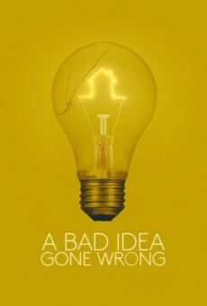 A Bad Idea Gone Wrong (2017)