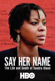 Say Her Name: The Life and Death of Sandra Bland online kostenlos