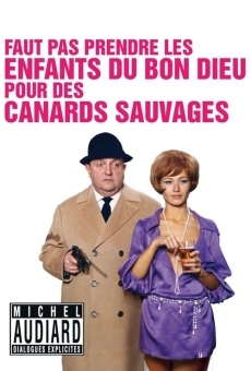 Faut pas prendre les enfants du bon Dieu pour des canards sauvages on-line gratuito