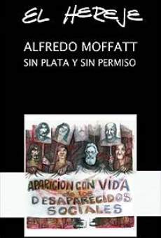 Watch El hereje: Alfredo Moffatt sin dinero y sin permiso online stream