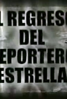 El Regreso del Reportero Estrella en ligne gratuit