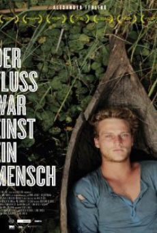 Watch Der fluss war einst ein mensch online stream