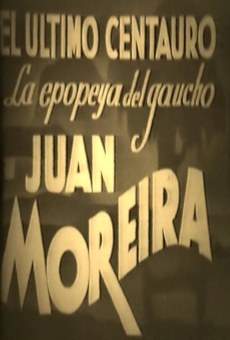 El último Centauro. La epopeya del gaucho Juan Moreira