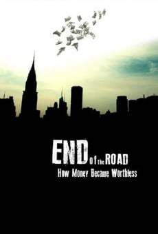 End of the Road: How Money Became Worthless online kostenlos