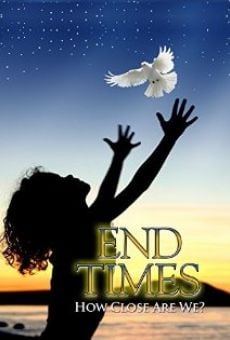 End Times How Close Are We? en ligne gratuit