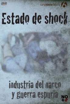 Estado de shock: industria del narco y guerra espuria online streaming