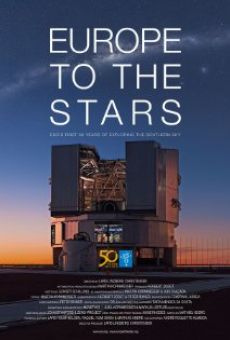 Europe to the Stars: ESO's First 50 Years of Exploring the Southern Sky streaming en ligne gratuit