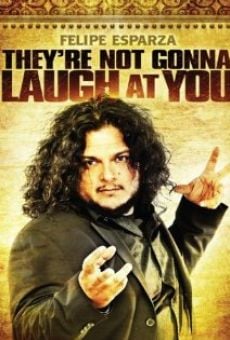 Felipe Esparza: They're Not Gonna Laugh At You online kostenlos