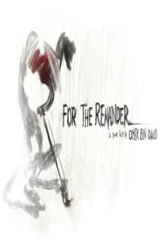 For The Remainder streaming en ligne gratuit
