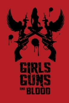 Watch Girls Guns and Blood online stream